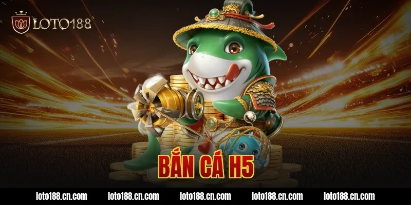 bắn cá h5