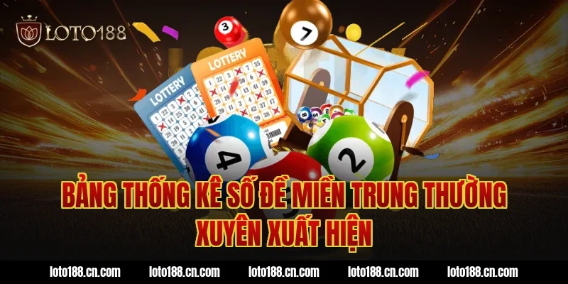 Bảng thống kê số đề miền Trung thường xuyên xuất hiện