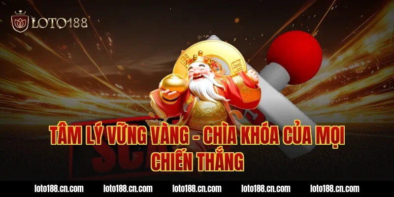 Tâm lý vững vàng – Chìa khóa của mọi chiến thắng